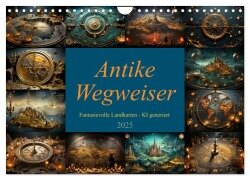 Antike Wegweiser (Wandkalender 2025 DIN A4 quer), CALVENDO Monatskalender - Cathrin Illgen