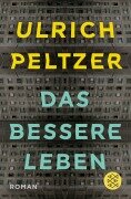 Das bessere Leben - Ulrich Peltzer