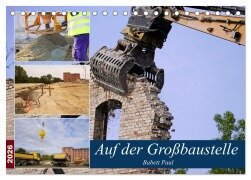 Auf der Großbaustelle (Tischkalender 2026 DIN A5 quer), CALVENDO Monatskalender - Babetts Bildergalerie - Babett Paul