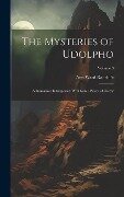 The Mysteries of Udolpho: A Romance; Interspersed With Some Pieces of Poetry; Volume 3 - Ann Ward Radcliffe