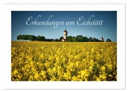 Erkundungen um Eichstätt (Wandkalender 2025 DIN A2 quer), CALVENDO Monatskalender - Markus Treffer