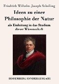Ideen zu einer Philosophie der Natur - Friedrich Wilhelm Joseph Schelling
