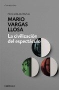 La Civilización del Espectáculo / The Spectacle Civilization - Mario Vargas Llosa