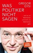 Cover-Bild zum Titel 'Was Politiker nicht sagen' von 'Gregor Gysi'