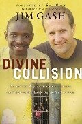 Divine Collision - Jim Gash, Bob Goff