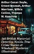 560 British Mysteries: Detective Novels, True Crime Stories & Whodunit Mysteries (Illustrated) - Arthur Conan Doyle, A. M. Williamson, R. Austin Freeman, E. W. Hornung, G. K. Chesterton