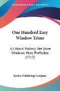 One Hundred Easy Window Trims - Byxbee Publishing Company
