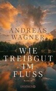 Cover-Bild zum Titel 'Wie Treibgut im Fluss' von 'Andreas Wagner'