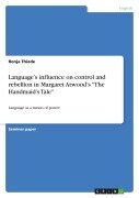 Language's influence on control and rebellion in Margaret Atwood's "The Handmaid's Tale" - Ronja Thiede