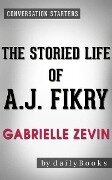 The Storied Life of A. J. Fikry: A Novel by Gabrielle Zevin | Conversation Starters - Dailybooks