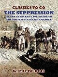 The Suppression Of The African Slave Trade To The United States Of America - W. E. B. Du Bois