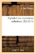 Cover-Bild zum Titel 'Alphabet Des Récréations Enfantines' von 'A. Des Tilleuls'