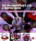 The Photographer's Eye: Graphic Guide - Michael Freeman