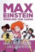 Cover-Bild zum Titel 'Max Einstein. Rebeldes Con Causa' von 'James Patterson'
