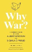 Why War? A Correspondence Between Albert Einstein and Sigmund Freud (Warbler Classics Annotated Edition) - Albert Einstein, Sigmund Freud