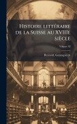 Cover-Bild zum Titel 'Histoire littÃ(c)raire de la Suisse au XVIIIe siècle' von 'Reynold Gonzague De'