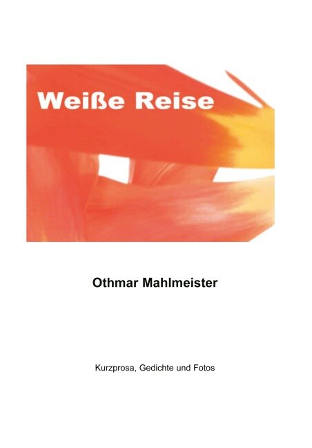 Weiße Reise - Othmar Mahlmeister