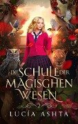 Die Schule der magischen Wesen - Jahr 2 - Lucía Ashta, Winterfeld Verlag, Fantasy Bücher
