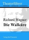 Die Walküre - Theaterführer im Taschenformat zu Richard Wagner - Rolf Stemmle