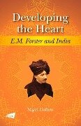 Developing the Heart: E.M. Forster and India - Nigel Collett