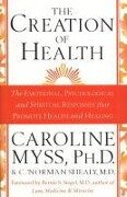 The Creation Of Health - C. Norman Shealy M. D., Caroline Myss