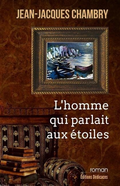 L'homme qui parlait aux étoiles - Jean-Jacques Chambry