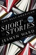 The Best American Short Stories 2021 - Jesmyn Ward, Heidi Pitlor