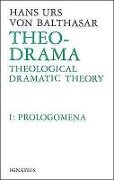 Theo-Drama: Theological Dramatic Theory Volume 1 - Hans Urs Von Balthasar