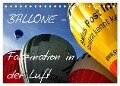 Ballone - Faszination in der Luft (Tischkalender 2024 DIN A5 quer), CALVENDO Monatskalender - Sigrun Düll