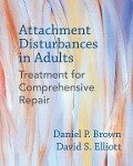 Attachment Disturbances in Adults - Daniel P. Brown, David S. Elliott