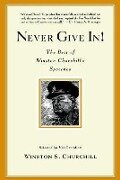 Never Give In! - Winston S Churchill