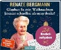 Cover-Bild zum Titel 'Glauben Se mir, Weihnachten kommt schneller, als man denkt!' von 'Renate Bergmann'