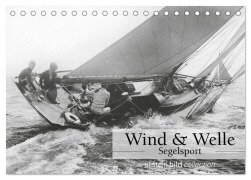 Wind & Welle - Segelsport (Tischkalender 2025 DIN A5 quer), CALVENDO Monatskalender - Ullstein Bild Axel Springer Syndication Gmbh