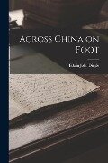 Across China on Foot - Edwin John Dingle