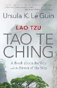 Lao Tzu: Tao Te Ching: A Book about the Way and the Power of the Way - Ursula K. Le Guin