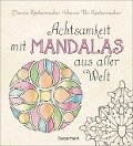 Achtsamkeit mit Mandalas aus aller Welt - Marion Küstenmacher, Werner Tiki Küstenmacher