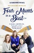 Four Mums in a Boat - Frances Davies, Helen Butters, Janette Benaddi, Niki Doeg