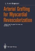 Arterial Grafting for Myocardial Revascularization - Ludwig K. Von Segesser