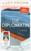 Die Diplomatin - Lucy Fricke