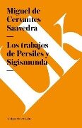 Los Trabajos de Persiles Y Sigismunda - Miguel de Cervantes Saavedra