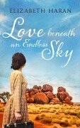 Love beneath an Endless Sky - Elizabeth Haran