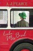 Liebe Mrs. Bird - A. J. Pearce