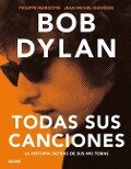 Bob Dylan: Todas Sus Canciones - Jean-Michel Guesdon, Philippe Margotin