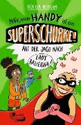 Cover-Bild zum Titel 'Hilfe, mein Handy ist ein Superschurke! Auf der Jagd nach Lady Ballerina!' von 'Rüdiger Bertram'