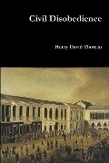 Civil Disobedience - Henry David Thoreau