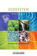 Ecosystem Services: Charting a Path to Sustainability: Interdisciplinary Research Team Summaries - The National Academies Keck Futures Init, Interdisciplinary Research Team Summarie