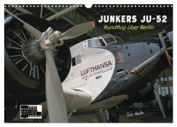 Junkers Ju-52 Rundflug über Berlin (Wandkalender 2026 DIN A3 quer), CALVENDO Monatskalender - Peter Kersten