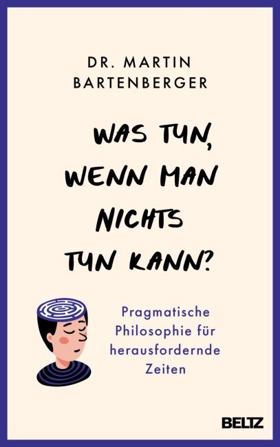 Was tun, wenn man nichts tun kann? - Martin Bartenberger