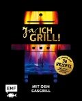 Ja, ich grill! - Mit dem Gasgrill - Guido Schmelich, Christoph Brand, Mora Fütterer
