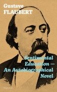 Cover-Bild zum Titel 'Sentimental Education - An Autobiographical Novel (Complete Edition)' von 'Gustave Flaubert'